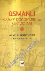 Osmanlı Saray Düğünleri ve Şenlikleri 1: Manzum Surnameler -