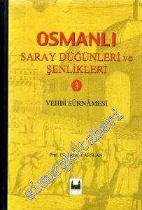 Osmanlı Saray Düğünleri ve Şenlikleri 3: Vehbi Surnamesi -