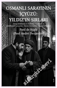 Osmanlı Sarayının İçyüzü: Yıldız'ın Sırları : Saray İstihbaratı ve Hafiyeler - V. Murad ve Abdülhamid Çatışması - Harem Entrikaları - Şüpheli Ölümler -         2026