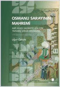 Osmanlı Sarayının Mahremi: Kapı Ağası Gazanfer Ağa İçin Yazılmış Şiirler Mecmuası -        2025