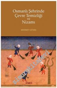 Osmanlı Şehrinde Çevre Temizliği ve Nizamı -
