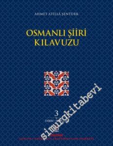 Osmanlı Şiiri Kılavuzu Cilt 3 : Dabbe - Düzgün -