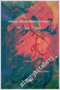 Osmanlı Şiirinde Hüznün Poetikası : Bir Düşün Hüznü -        2021
