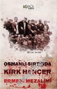 Osmanlı Sırtında Kırk Hançer: Ermeni Mezalimi -