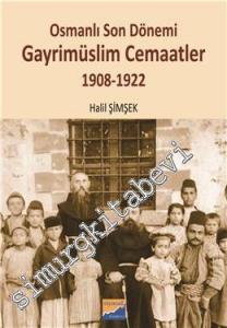 Osmanlı Son Dönemi Gayrimüslim Cemaatler 1908 - 1922 -        2016