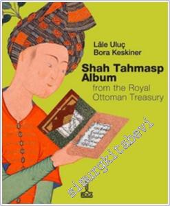 Osmanlı Sultanlık Hazinesinden Şah Tahmasb Albümü -        2024