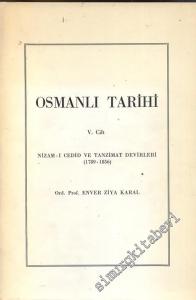 Osmanlı Tarihi 5. Nizam-ı Cedid ve Tanzimat Devirleri ( 1789 - 1856 ) -