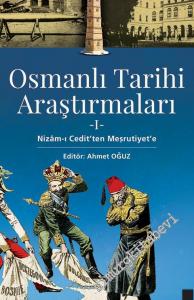 Osmanlı Tarihi Araştırmaları 1: Nizam-ı Cedit'ten Meşrutiyet'e -