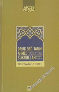 Osmanlı Tarihi: Oruç Beğ Tarihi / Dâstân ve Tevârîh-i Mülûk-ı Âl-i Osman / Behcetü't-Tevârîh CİLTLİ -