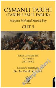 Osmanlı Tarihi (Tarih-i Ebu'l Faruk) - Cilt 5 : Sultan I. Mustafa'dan IV. Murad'a (1617-1640) -        2025
