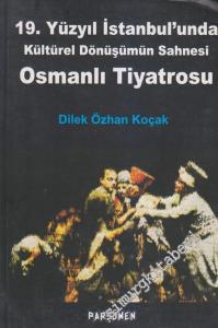 Osmanlı Tiyatrosu: 19. Yüzyıl İstanbul'unda Kültürel Dönüşümün Sahnesi -