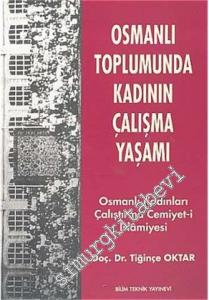 Osmanlı Toplumunda Kadının Çalışma Yaşamı ; Osmanlı Kadınları Çalıştırma Cemiyet-i İslamiyesi -        1998