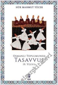 Osmanlı Toplumunda Tasavvuf: 19. Yüzyıl -        2021