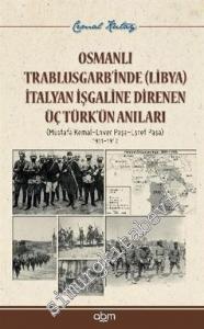 Osmanlı Trablusgarb'inde (Libya) İtalyan İşgaline Direnen ÜçTürk'ün Anıları: Mustafa Kemal, Enver Paşa, Eşref Paşa, 1911 - 1912 -