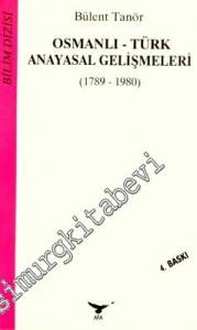 Osmanlı - Türk Anayasal Gelişmeleri 1789 - 1980 -