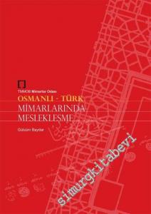 Osmanlı Türk Mimarlarında Meslekleşme -