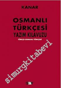 Osmanlı Türkçesi Yazım Kılavuzu: Türkçe-Osmanlı Türkçesi -
