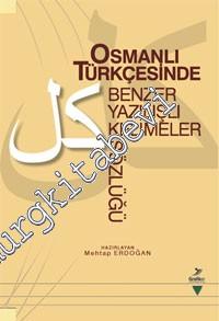 Osmanlı Türkçesinde Benzer Yazılışlı Kelimeler Sözlüğü -        2009