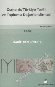 Osmanlı Türkiye Tarihi ve Toplumu Değerlendirmesi 2. Kitap: Kabileden Devlete -