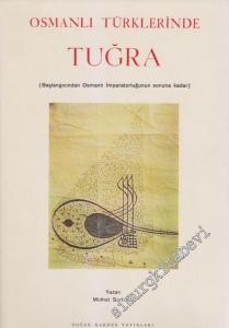 Osmanlı Türklerinde Tuğra ( Başlangıcından Osmanlı İmparatorluğunun Sonuna Kadar ) -        1975
