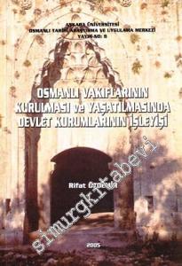 Osmanlı Vakıflarının Kurulması ve Yaşatılmasında Devlet Kurumlarının İşleyişi -