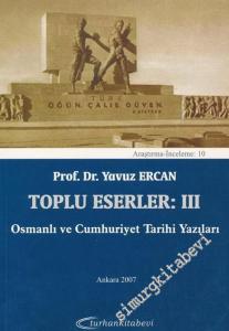Osmanlı ve Cumhuriyet Tarihi Yazıları : Toplu Eserler 3 -