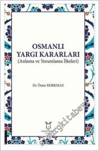 Osmanlı Yargı Kararları : Anlama ve Yorumlama İlkeleri -        2021