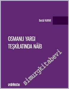 Osmanlı Yargı Teşkilatında Naib -