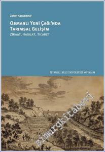 Osmanlı Yeni Çağı'nda Tarımsal Gelişim Ziraat Hasılat Ticaret -        2023