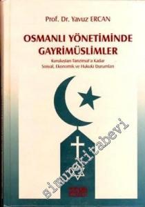 Osmanlı Yönetiminde Gayrimüslimler: Kuruluştan Tanzimat'a Kadar Sosyal, Ekonomik ve Hukuki Durumları CİLTLİ -        2001