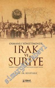 Osmanlı Yönetiminde Irak ve Suriye: Tarihi Coğrafyası 19. Yüzyılda İdari Yapısı -