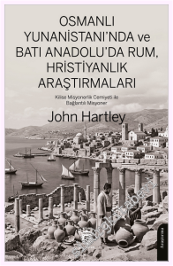 Osmanlı Yunanistan'ında ve Batı Anadolu'da Rum Hristiyanlık Araştırmaları -