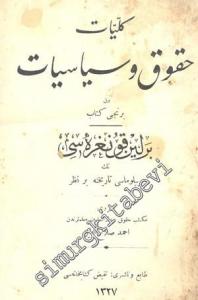 OSMANLICA: Külliyat - ı Hukuk ve Siyasiyat 1. Kısım: Berlin Kongresi'nin Diplomasi Tarihine Bir Nazar / 3. Kısım: Tetebbuat - ı Siyassiye Makalat - i Mütenevviadan Mürekkebdir -