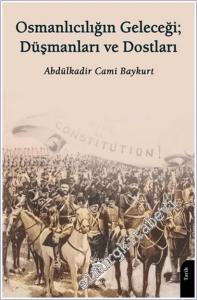 Osmanlıcılığın Geleceği; Düşmanları ve Dostları -        2025