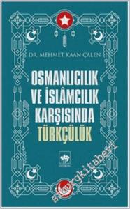 Osmanlıcılık ve İslamcılık Karşısında Türkçülük -        2025