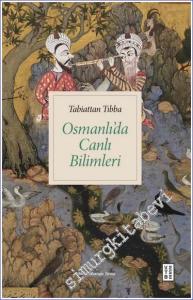 Osmanlı'da Canlı Bilimleri - Tabiattan Tıbba -        2024