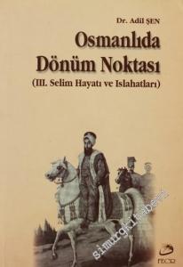 Osmanlıda Dönüm Noktası ( 3. Selim Hayatı ve Islahatları ) -        2003