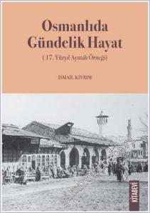 Osmanlıda Gündelik Hayat : 17. Yüzyıl Ayntab Örneği -        2025