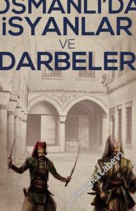Osmanlı'da İsyanlar ve Darbeler -