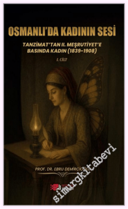 Osmanlı'da Kadının Sesi: Tanzimat'tan 2. Meşrutiyet'e Basında Kadın (1839-1908) 1. Cilt -         2026