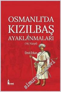 Osmanlı'da Kızılbaş Ayaklanmaları : 16. Yüzyıl -        2020