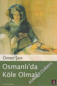 Osmanlı'da Köle Olmak: Esaretten Özgürlüğe Geçiş Süreci -