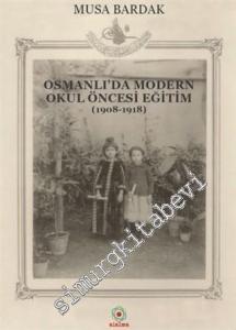 Osmanlı'da Modern Okul Öncesi Eğitim 1908 - 1918 -
