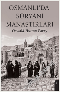 Osmanlı'da Süryani Manastırları -
