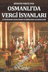 Osmanlı'da Vergi İsyanları : 1730 Patrona Halil İsyanı ve Diğer İsyan Hareketleri -