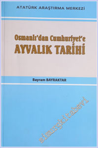 Osmanlı'dan Cumhuriyet'e Ayvalık Tarihi -