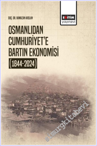 Osmanlıdan Cumhuriyet'e Bartın Ekonomisi (1844-2024)  -        2025