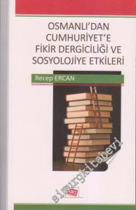 Osmanlı'dan Cumhuriyet'e Fikir Dergiciliği ve Sosyolojiye Etkileri -        2011