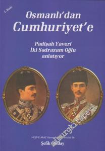 Osmanlıdan Cumhuriyete: Padişah Yaveri İki Sadrazam Oğlu Anlatıyor -