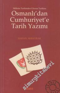 Osmanlı'dan Cumhuriyet'e Tarih Yazımı: Milletim Tarihinden Ulusun Tarihine -